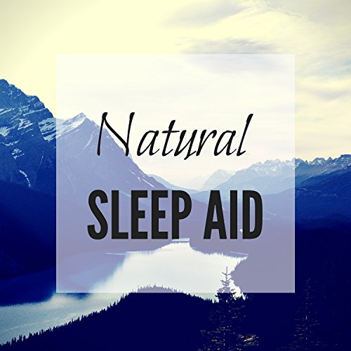 Natural Sleep Aid Relaxing Music with Nature Sounds for Deep Sleep