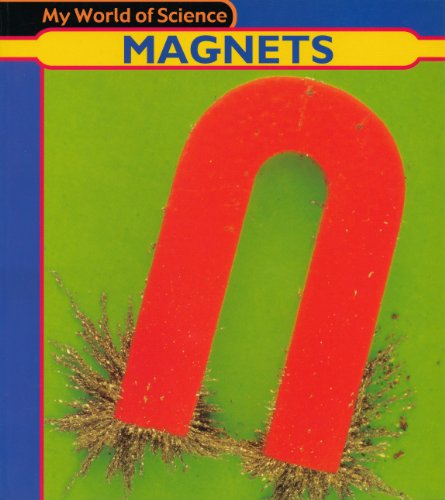 Magnets (My World of Science) 1403400423 Book Cover