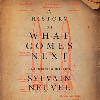 A History of What Comes Next Audiolibro Por Sylvain Neuvel arte de portada
