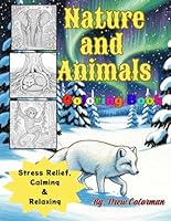Nature & Animals: A Calming Coloring Book for Stress Relief: Detailed Designs Featuring Forest Wildlife, Jungle Scenes & Soothing Natural Landscapes B0F5NYRFRP Book Cover