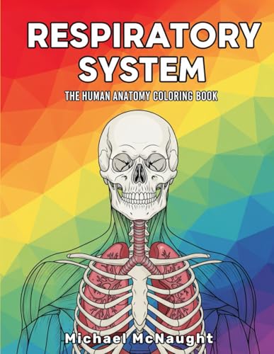 Respiratory System: The Human Anatomy Coloring Book (The Human Body Coloring Book Series)