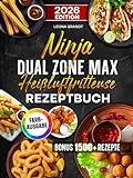 Ninja Dual Zone Max Heißluftfritteuse Rezeptbuch: Mit leckeren und einfachen Rezepten auf 2 Kammern mit dem Ninja Dual Zone Airfryer kochen | optimal für Familien | Inkl. Saucen & Bonus