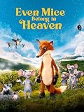 Even Mice Belong in Heaven