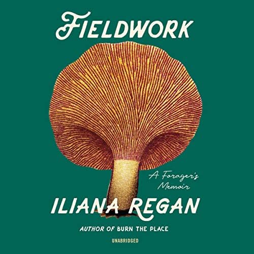 Fieldwork: A Forager's Memoir Audiobook by Iliana Regan Podcast Por  arte de portada