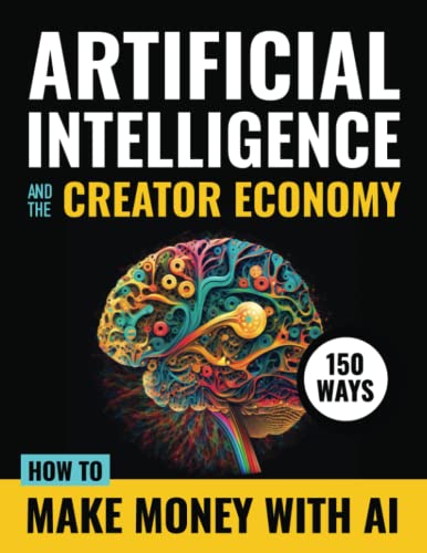 Artificial Intelligence and the Creator Economy: How to Make Mone...