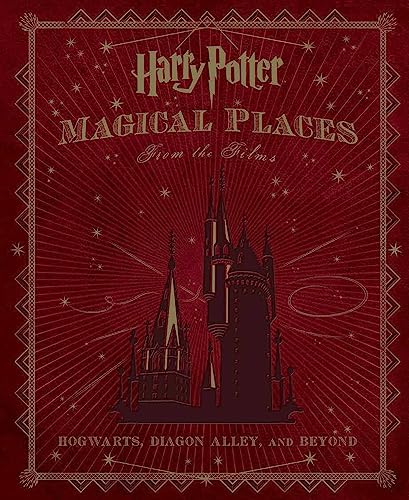 Harry Potter. Magical Places From The Films: Hogwarts, Diagon Alley, and Beyond
