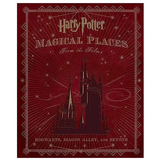 Harry Potter: Magical Places from the Films: Hogwarts, Diagon Alley, and Beyond