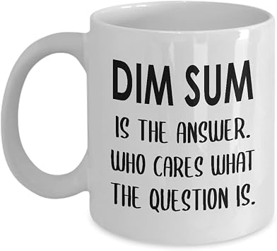 Gifts for Dim Sum Lovers Coffee Mug Tea Cup - 11oz Novelty - Dimsum Chinese Food Foodie Themed Southeast Asian Cuisine Funny Cute Gag Idea - Answer Who Cares What Question