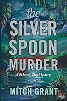 The Silver Spoon Murder: A St James City Mystery 1508499578 Book Cover
