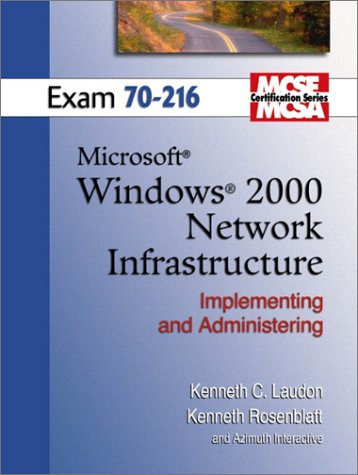 MCSE Windows 2000 Network Infrastructure (70-216) (Laudon Mcse/Mcsa Certification Series)