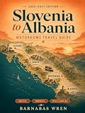 Slovenia to Albania Motorhome Travel Guide 2026-2027: Scenic Drives, Camping Spots, Border Crossings, Coastal Roads, and Mountain Villages Through Croatia and Montenegro (English Edition)
