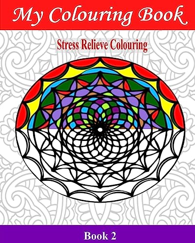 My Colouring Book: Stress Relieve Colouring 2 (Adult Colouring Books)