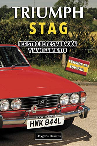 TRIUMPH STAG: REGISTRO DE RESTAURACIÓN Y MANTENIMIENTO (Ediciones en español) (Spanish Edition) TRIUMPH STAG: REGISTRO DE RESTAURACIÓN Y MANTENIMIENTO (Ediciones en español) (Spanish Edition)