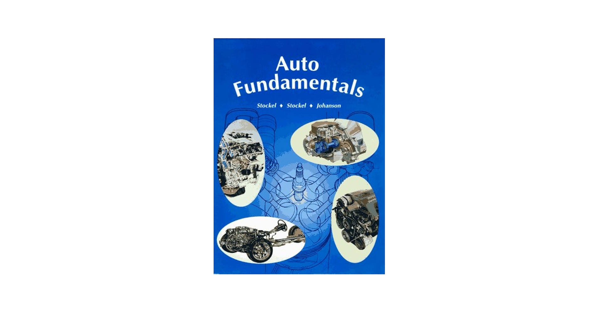Auto Fundamentals: How and Why of the Design, Construction