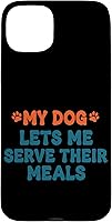 Vista 9 de My Dog Lets Me Serve Their Meals Funny Dog Parent Quote Case for iPhone 16