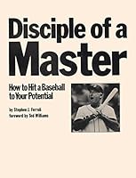 Disciple of a Master: How to Hit a Baseball to Your Potential 0939905000 Book Cover