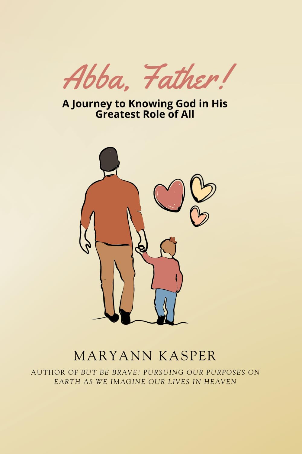 Abba, Father!: A Journey to Knowing God in His Greatest Role of All