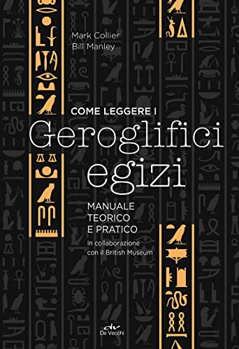 Come leggere i geroglifici egizi: Manuale teorico e pratico