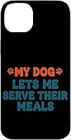 Vista 15 de My Dog Lets Me Serve Their Meals Funny Dog Parent Quote Case for iPhone 16
