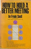 How to Hold a Better Meeting B000N8YN34 Book Cover