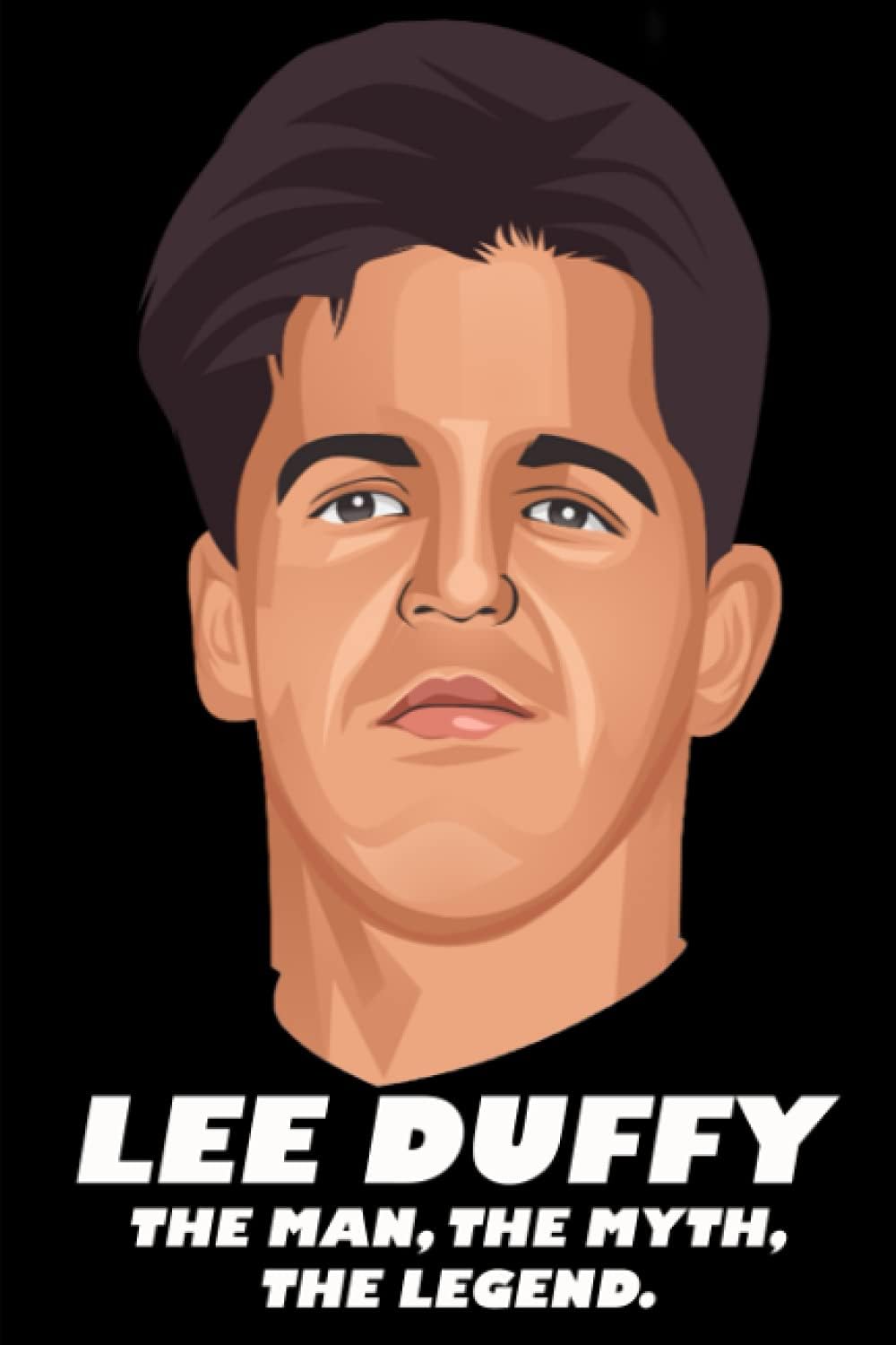 LEE DUFFY: THE MAN, THE MYTH, THE LEGEND.