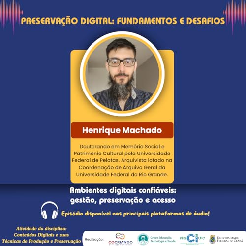 [Ep.78/2025] Ambientes digitais confi&aacute;veis: gest&atilde;o, preserva&ccedil;&atilde;o e acesso