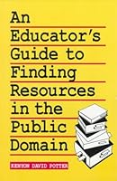 An Educator's Guide to Finding Resources in the Public Domain 087367815X Book Cover