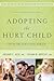 Adopting the Hurt Child: Hope for Families with Special-Needs Kids - A Guide for Parents and Professionals