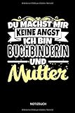  Du machst mir keine Angst - Ich bin Buchbinderin und Mutter - Notizbuch: Lustiges Buchbinder Notizbuch mit Punktraster. Buchbinder Zubehör & Buchbinder Geschenk Idee.
