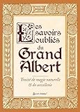 grand albert super wings  Les savoirs oubliés du grand Albert: Traité de magie naturelle & de sorcellerie