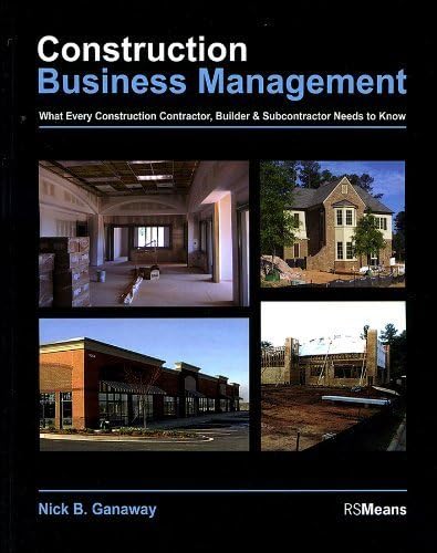 Construction Business Management: What Every Construction Contractor, Builder and Subcontractor Needs to Know (RSMeans Book 99)