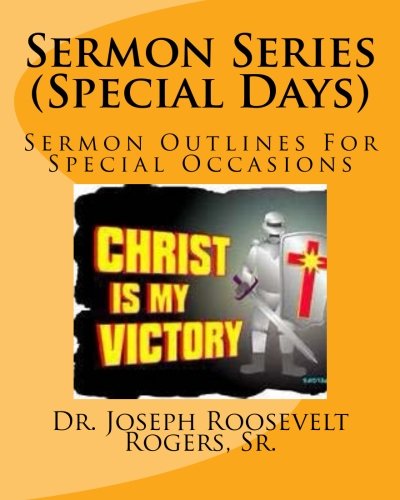 Sermon Series (Special Days): Sermon Outlines For Special Occasions (Special Sermons)