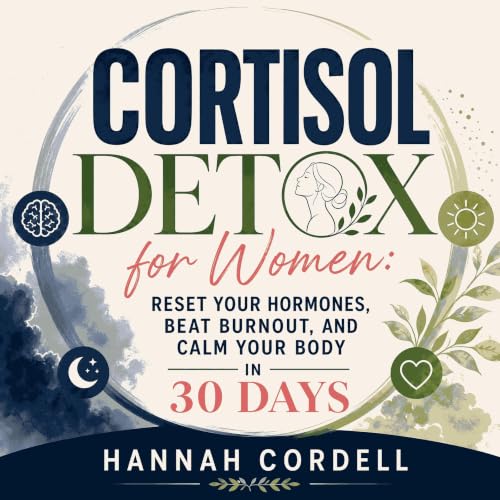 『Cortisol Detox for Women: Reset Your Hormones, Beat Burnout, and Calm Your Body in 30 Days』のカバーアート