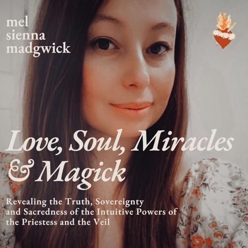 Love, Soul, Miracles and Magick with Mel Madgwick copertina