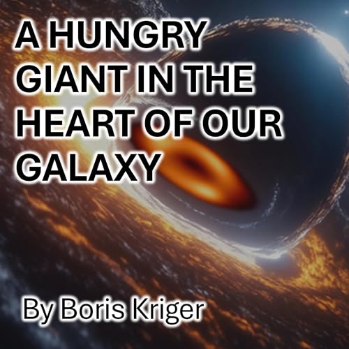 A Hungry Giant in the Heart of Our Galaxy cover art