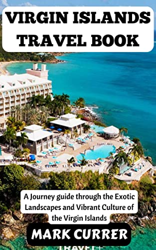 VIRGIN ISLANDS TRAVEL BOOK: A Journey guide through the Exotic Landscapes and Vibrant Culture of the Virgin Islands. (English Edition)