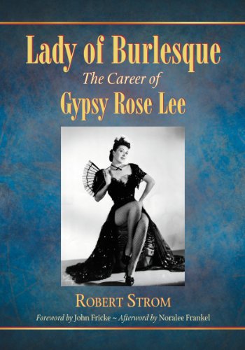 Lady of Burlesque: The Career of Gypsy Rose Lee Lady of Burlesque: The Career of Gypsy Rose Lee