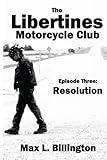 The Libertines Motorcycle Club: Resolution