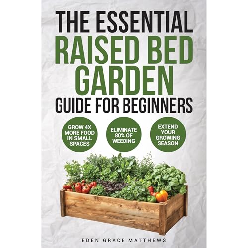 The Essential Raised Bed Garden Guide for Beginners Audiolibro Por Eden Grace Matthews arte de portada