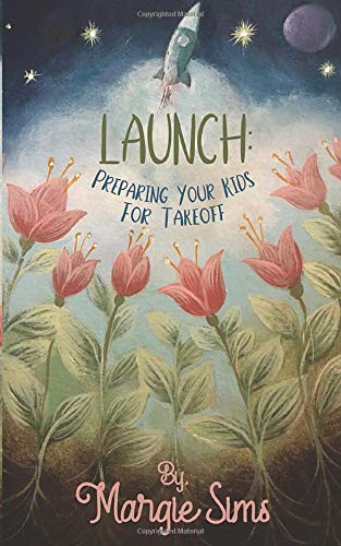 Launch: Preparing Your Kids for Takeoff