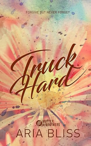Truck Hard: A Second Chance Small Town Romance (Mutter Brothers)
