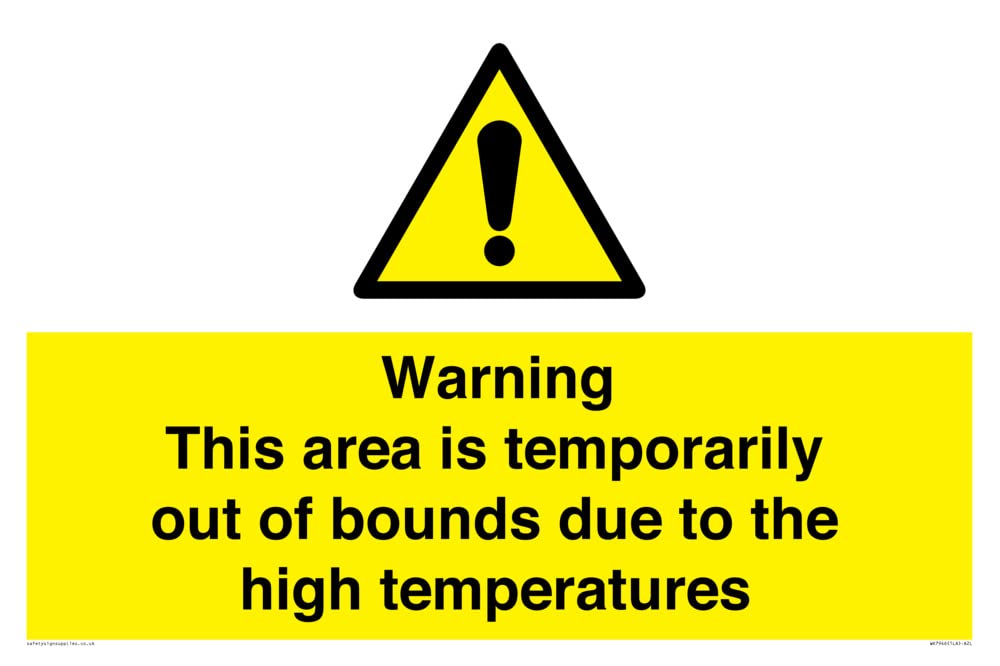 Warning This area is temporarily out of bounds due to the high temperatures Sign - 600x400mm - A, Yellow/White