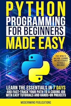 Paperback Python Programming for Beginners Made Easy: Learn the Essentials in 7 Days and Fast-Track Your Path to a Coding Job with Easy Tutorials and Hands-On Projects Book