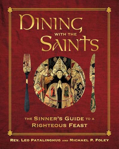 Dining with the Saints: The Sinner's Guide to a Righteous