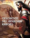 Geschichte des jüdischen Krieges: und der Zerstörung Jerusalems (Toppbook Wissen) - Flavius Josephus 