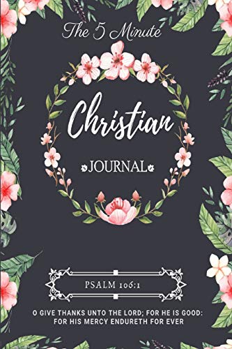 The 5 Minute Christian Journal: Daily Gratitude & Prayer Devotional