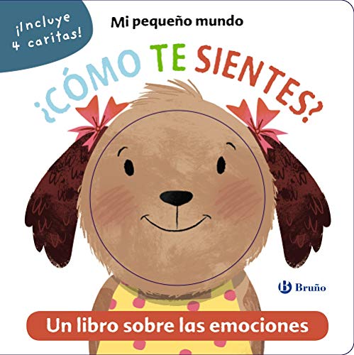 Mi pequeño mundo. ¿Cómo te sientes? (Castellano - A PARTIR DE 0 AÑOS - PROYECTO DE 0 A 3 AÑOS - Libros emocionales)
