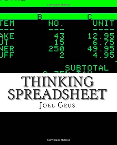 Thinking Spreadsheet: An Opinionated Guide to Problem Solving and Data Analysis Using Microsoft Excel (or Your Favorite Alternative)