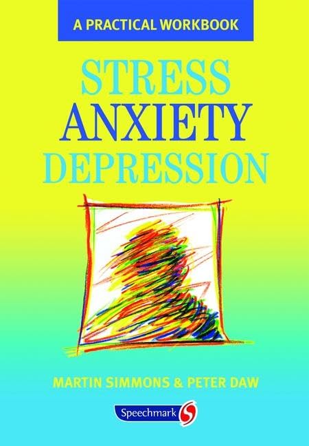 Stress, Anxiety, Depression: A guide to humanistic counselling and psychotherapy