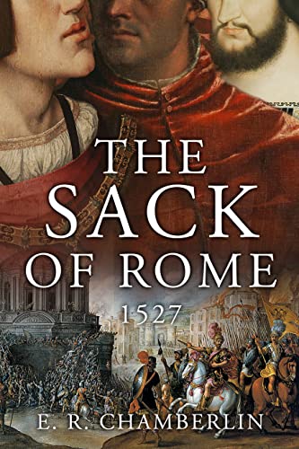 The Sack of Rome (The Mad, Bad and Ugly of Italian History) (English Edition) - Chamberlin, E.R.